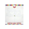 White Acrylic Happy Birthday Topper